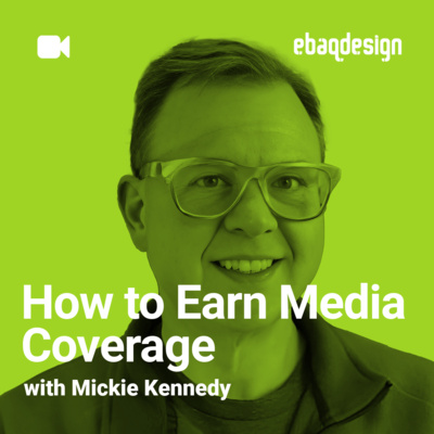 How to Earn Media Coverage with Mickie Kennedy
