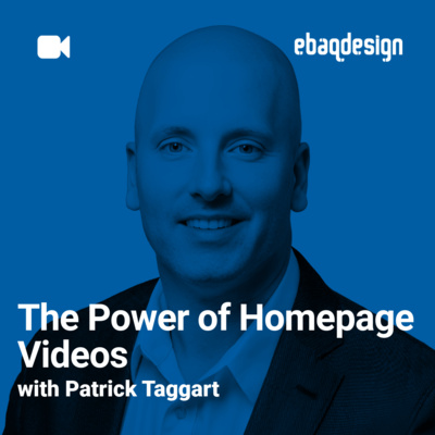 The Power of Homepage Videos with Patrick Taggart