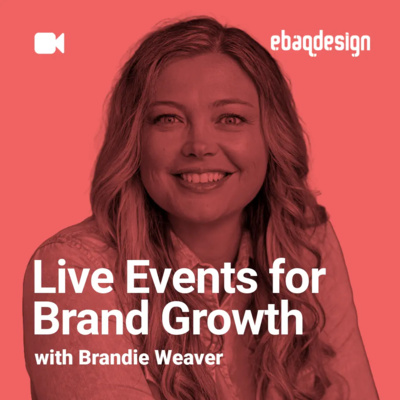 Live Events for Brand Growth with Brandie Weaver