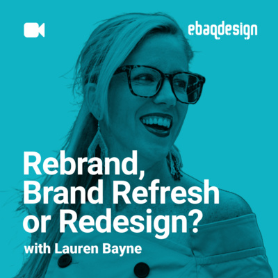 Rebrand, Brand Refresh or Redesign with Lauren Bayne