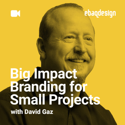 Big Impact Branding for Small Projects with David Gaz