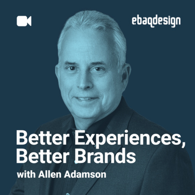 Better Experiences, Better Brands with Allen Adamson