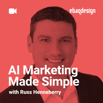 AI Marketing Made Simple with Russ Henneberry