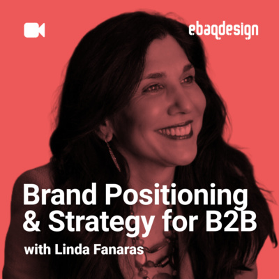 Brand Positioning & Strategy for B2B with Linda Fanaras