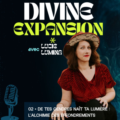 Épisode 2 - De tes cendres naît ta lumière : l’alchimie des effondrements