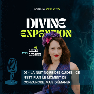 Ép. 7 - Ce n’est plus le moment de convaincre, mais d’émaner | Leadership spirituel & Renaissance vibratoire