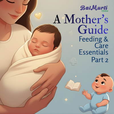 S1E37 - A Mother’s Guide - Feeding & Care Essentials – Part 2
