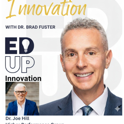 EdUp Innovation: Episode 18, Dr. Joe Hill, Higher Performance Group