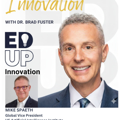 EdUp Innovation: Episode 19, Mike Spaeth, Global Vice President, United State Artifical Intelligence Institute (USAII)