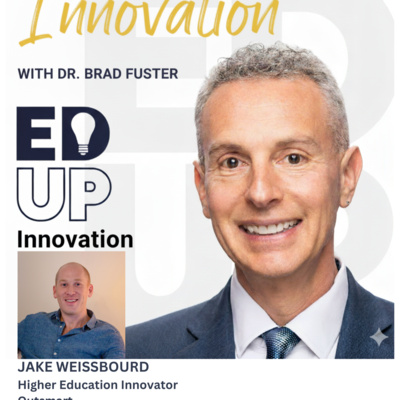 EdUp Innovation: Episode 22, Jake Weissbourd, Higher Education Innovator 