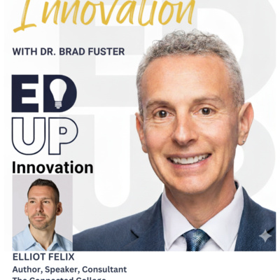 EdUp Innovation: Episode 23, Elliot Felix, The Connected College