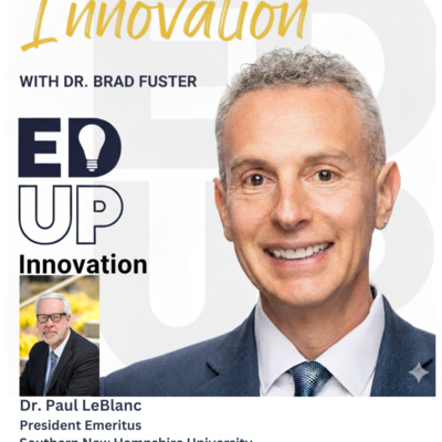 EdUp Innovation: Episode 24, Dr. Paul LeBlanc, President Emeritus, Southern New Hampshire University