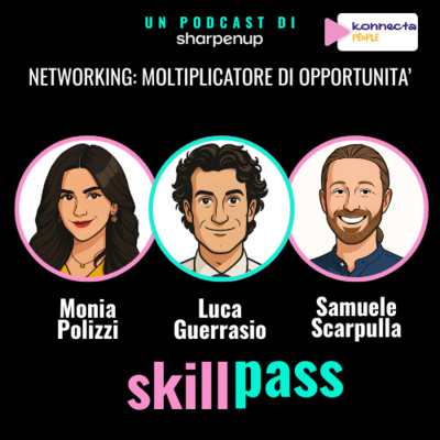 Networking: moltiplicatore di opportunità - con Monia Polizzi e Samuele Scarpulla- S01E06