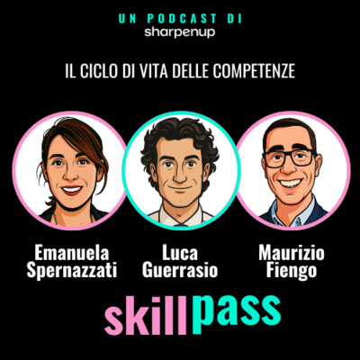 Il ciclo di vita della competenze - con Emanuela Spernazzati e Maurizio Fiengo- S01E07