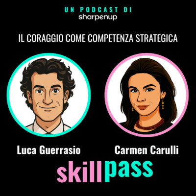 Il coraggio come competenza strategica - con Carmen Carulli - S01E09