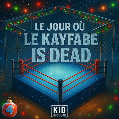 LE JOUR OÙ LE KAYFABE IS DEAD