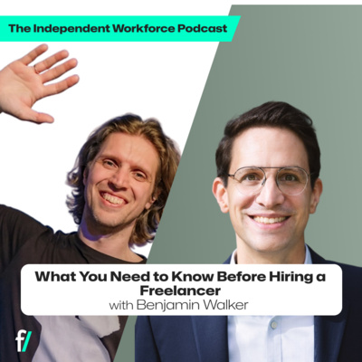 🧐 What You Need to Know Before Hiring a Freelancer | The Independent Workforce | Benjamin Walker