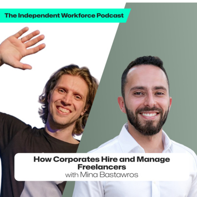 👔 How Corporates Hire and Manage Freelancers | The Independent Workforce | Mina Bastawros