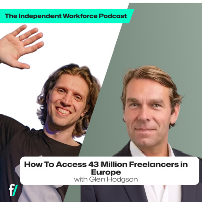 🐱🏍 How To Access 43 Million Freelancers in Europe | The Independent Workforce | Glen Hodgson