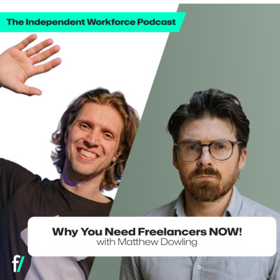 💪 Why Freelancers Are The New Competitive Advantage | The Independent Workforce | Matthew Dowling