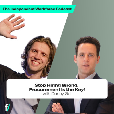 👑 Why Procurement Is the Future of Freelance Hiring | The Independent Workforce | Danny Gal