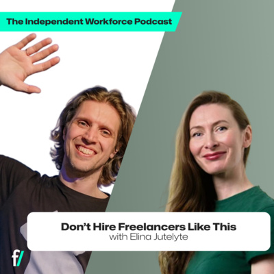 🤯 What Companies Get Wrong About Hiring Freelancers | The Independent Workforce | Elina Jutelyte