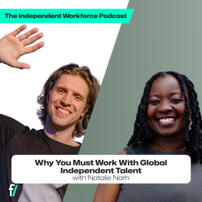 🤝 Why You Must Work With Global Independent Talent | The Independent Workforce | Natalie Narh