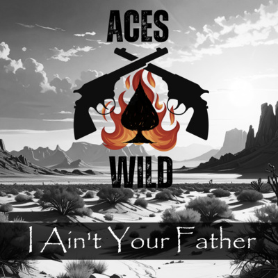 Aces Wild: I Ain't Your Father (Ep. 4)