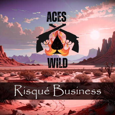 Aces Wild: Risqué Business (Ep. 8)