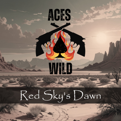 Aces Wild: Red Sky's Dawn (Ep. 9)