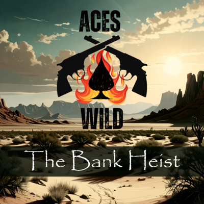 Aces Wild: The Bank Heist (Ep. 11)