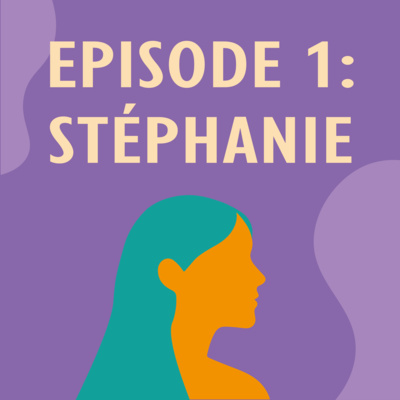 Ep. 1 – Stéphanie