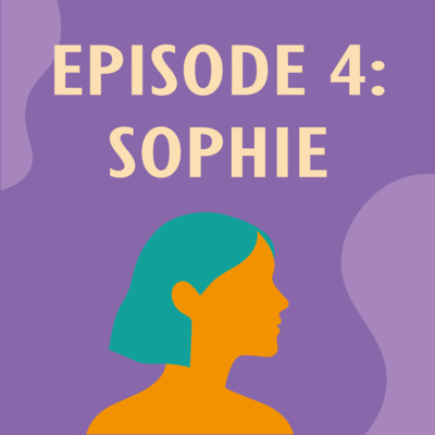 Ep. 4 – Sophie
