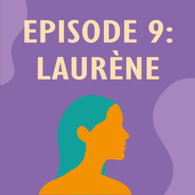 Ep. 9 – Laurène