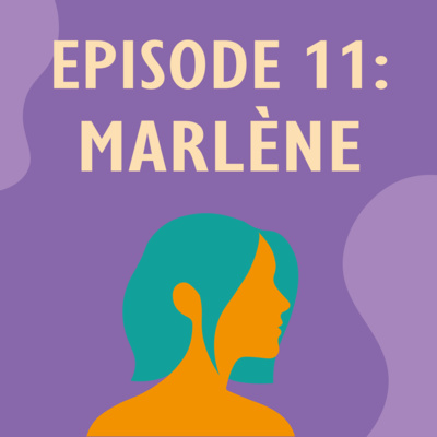 Ep. 11 – Marlène