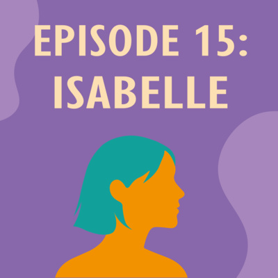 Ep. 15 – Isabelle
