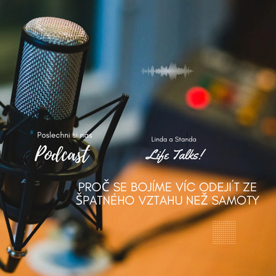 #10 Proč se bojíme víc odejít ze špatného vztahu než samoty 
