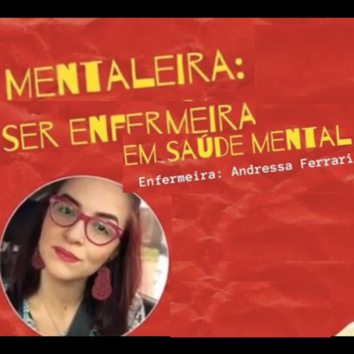 Mentaleira: ser enfermeira em saúde mental (Enfa Andressa Alves)