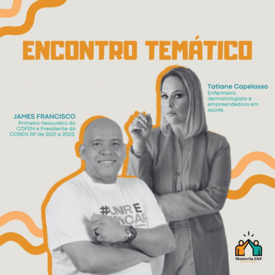 Empreendedorismo, COREN, COFEN, Docência, Assistência - um pouco de tudo! Encontro com Enfª Tatiane Capelasso e Enfº James Francisco