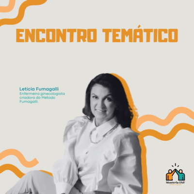 Encontro com Enfa Letícia Fumagalli: empreendedora e criadora do Método Fumagalli