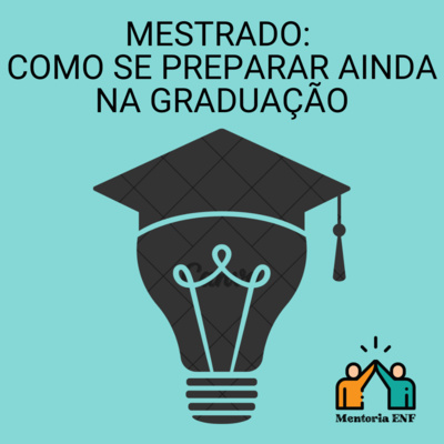 Como se preparar para o mestrado durante a graduação: Enfermeira Luiza Rosa