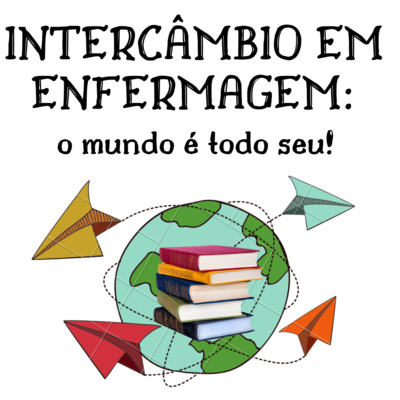 Intercâmbio em Enfermagem: o mundo é todo seu!