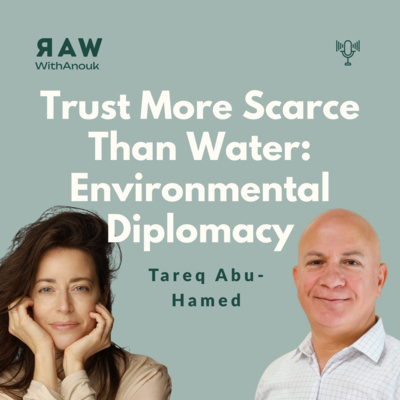 Why Trust Is More Scarce Than Water: Environmental Diplomacy with Tareq Abu-Hamed