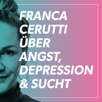 Best of: Angst, Depression & Sucht – Die wahren Zusammenhänge (mit Franka Cerutti)