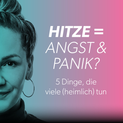 Sommer, Hitze & Angst: 5 Dinge, die Menschen mit Angst im Sommer (heimlich) tun