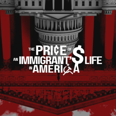The Price of an Immigrant's Life in America