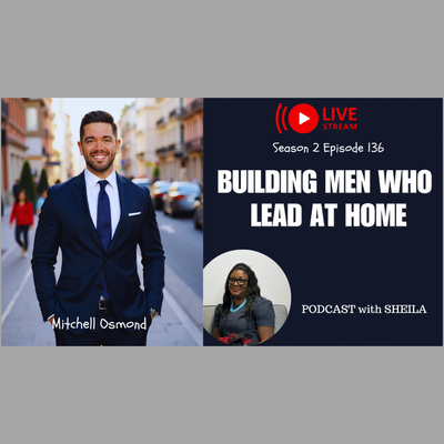 The Secret to Raising Emotionally Healthy Men | Mitchell Osmond on Leadership