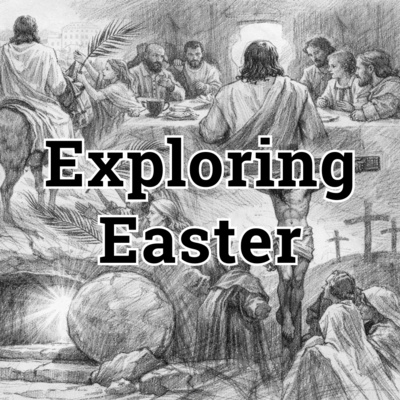 #3 Exploring Easter (John 13) - Maundy Thursday