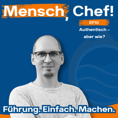 Authentisch führen - aber bitte nicht so