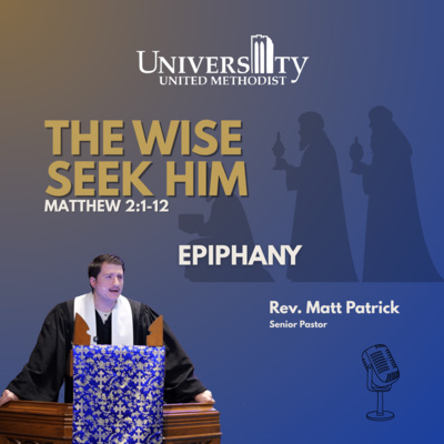 Epiphanies: The Wise Still Seek Him (Matthew 2:1–12)